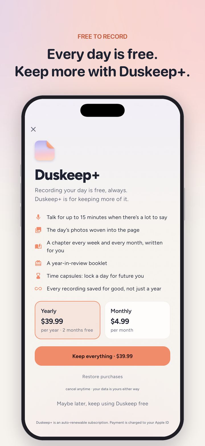 Every day is free. Keep more with Duskeep+. The Duskeep+ screen lists longer recordings, photos, chapters, a year-in-review booklet and time capsules, at $39.99 a year or $4.99 a month.